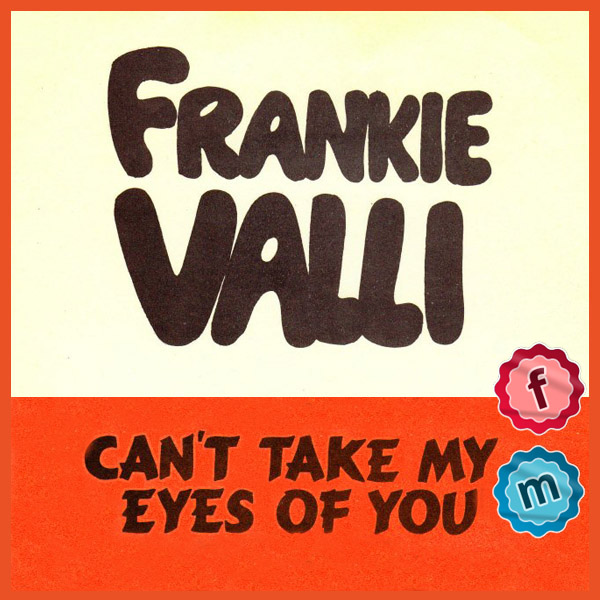 CAN'T TAKE MY EYES OFF YOU (TRADUÇÃO) - Frankie Valli 